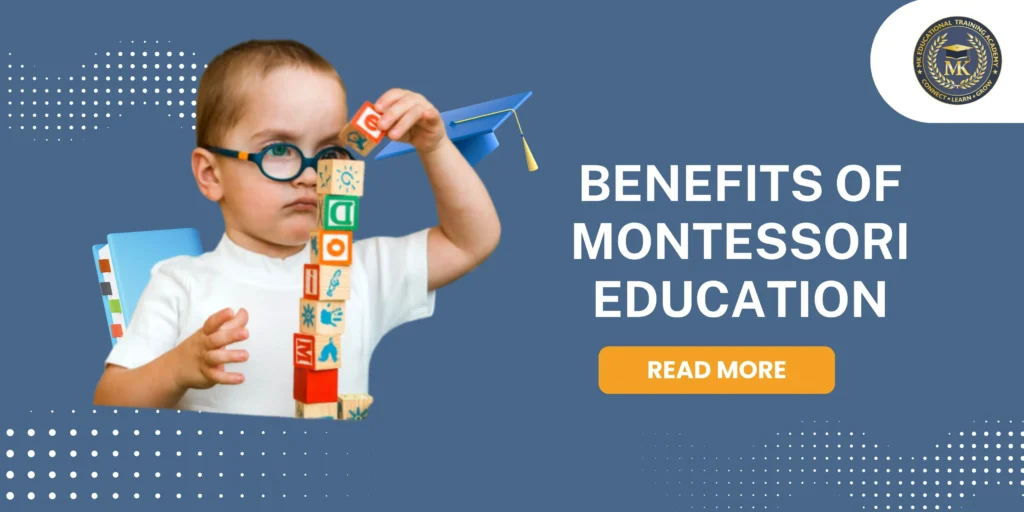 Top 10 Benefits of Montessori Education You Must Know